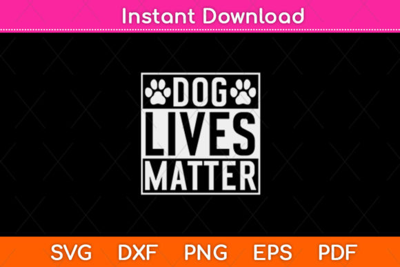Dog Lives Matter SVG Design for Crafts and Graphics