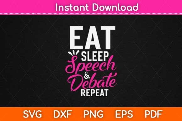 Eat Sleep Speech Debate Repeat: A Graphics Asset for Crafts and Branding