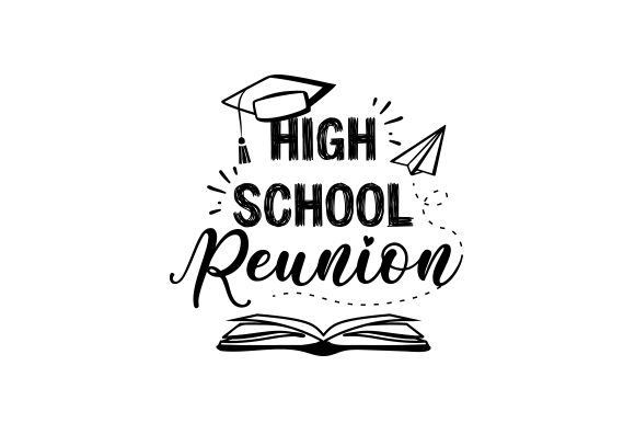 High School Reunion SVG Design for Crafts and School Amp Projects