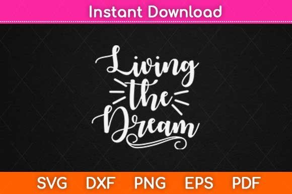 Living the Dream Inspirational Quotes Graphic for Crafts
