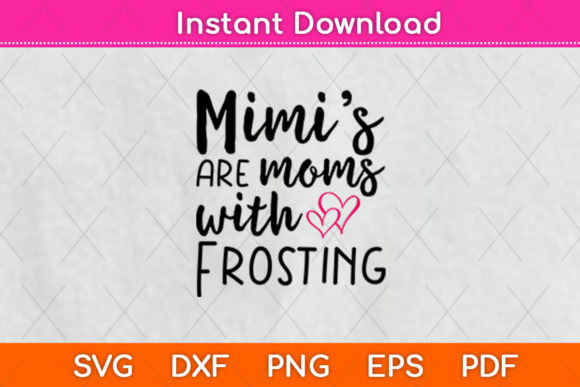 Mimis Are Moms with Frosting: A Versatile Graphic Design Asset for Crafts and Branding