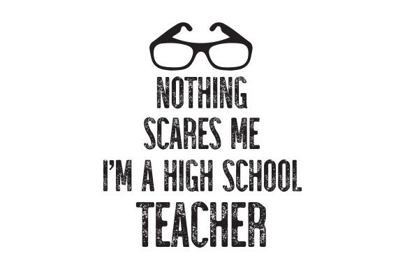 Nothing Scares Me I’m a High School Teacher Embroidery Design Review