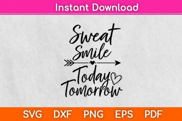Sweat Smile Today Tomorrow: A Versatile Graphic Design Asset for Crafts and Graphics