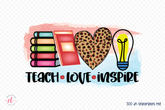 Teach Love Inspire: A Modern Sublimation Graphic for Creative Publishers