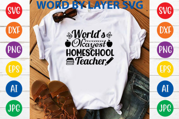 World's Okayest Homeschool Teacher SVG for T-Shirt Designs & Graphics